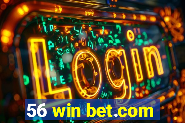 56 win bet.com